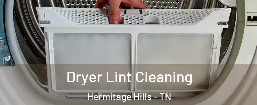 Dryer Lint Cleaning Hermitage Hills - TN