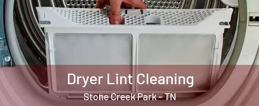 Dryer Lint Cleaning Stone Creek Park - TN