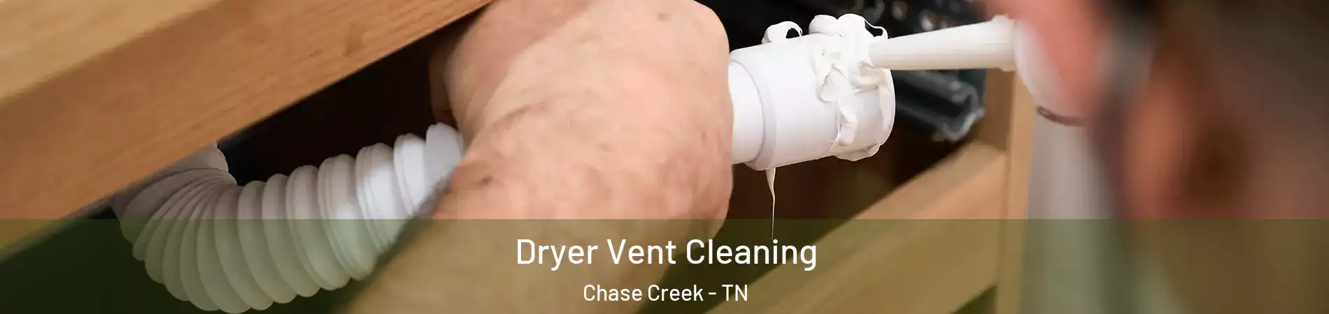 Dryer Vent Cleaning Chase Creek - TN
