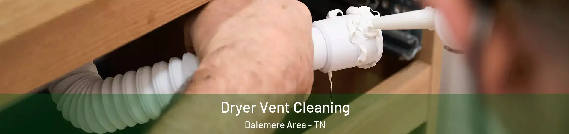 Dryer Vent Cleaning Dalemere Area - TN