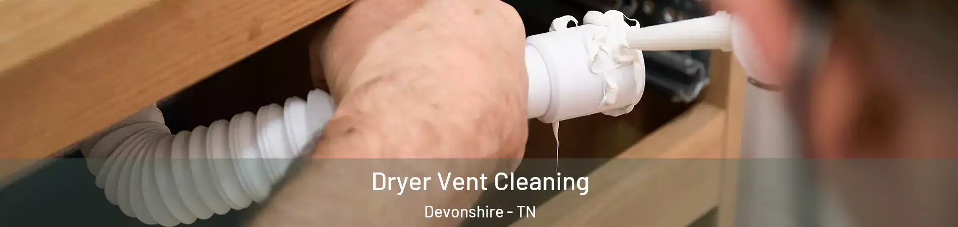 Dryer Vent Cleaning Devonshire - TN
