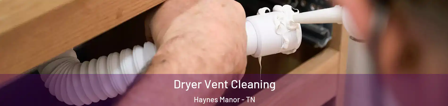 Dryer Vent Cleaning Haynes Manor - TN