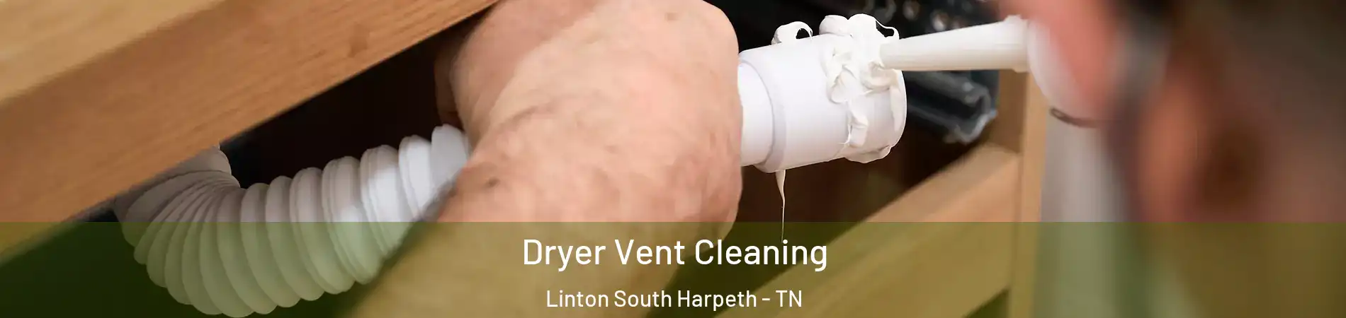 Dryer Vent Cleaning Linton South Harpeth - TN