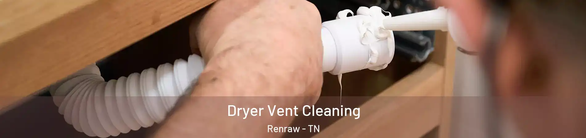 Dryer Vent Cleaning Renraw - TN
