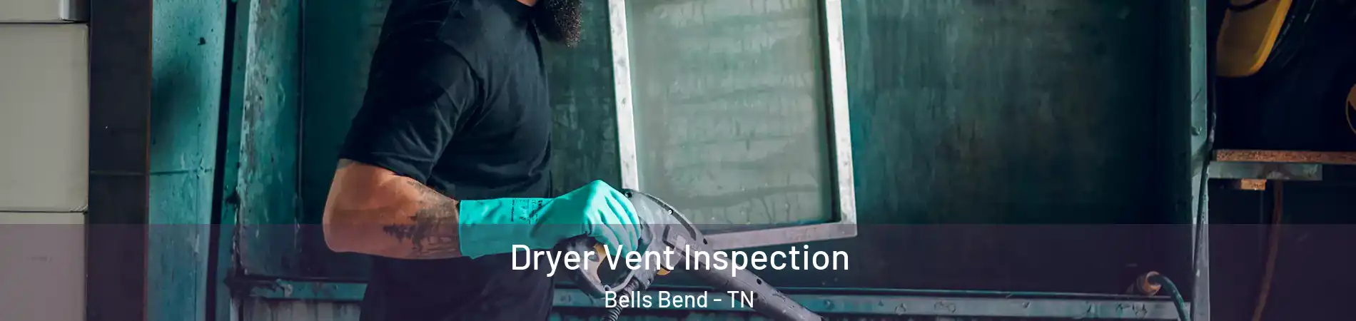 Dryer Vent Inspection Bells Bend - TN