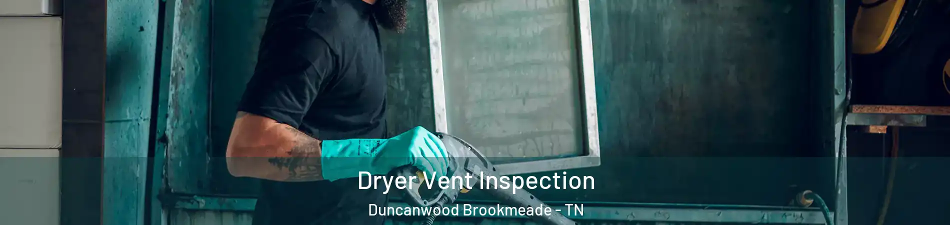 Dryer Vent Inspection Duncanwood Brookmeade - TN