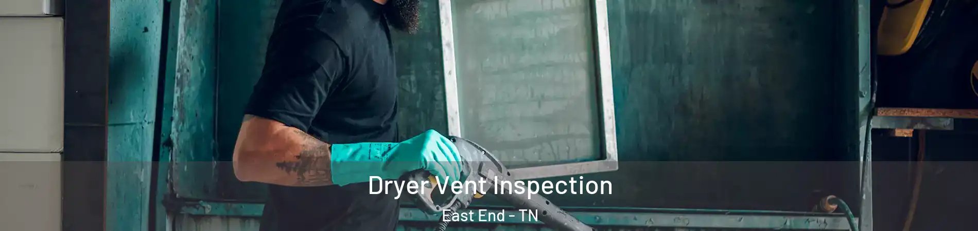 Dryer Vent Inspection East End - TN