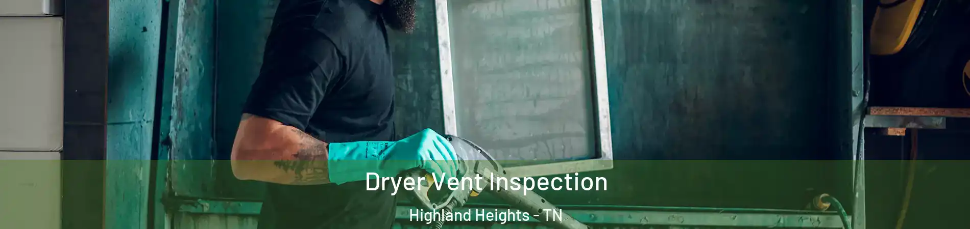 Dryer Vent Inspection Highland Heights - TN