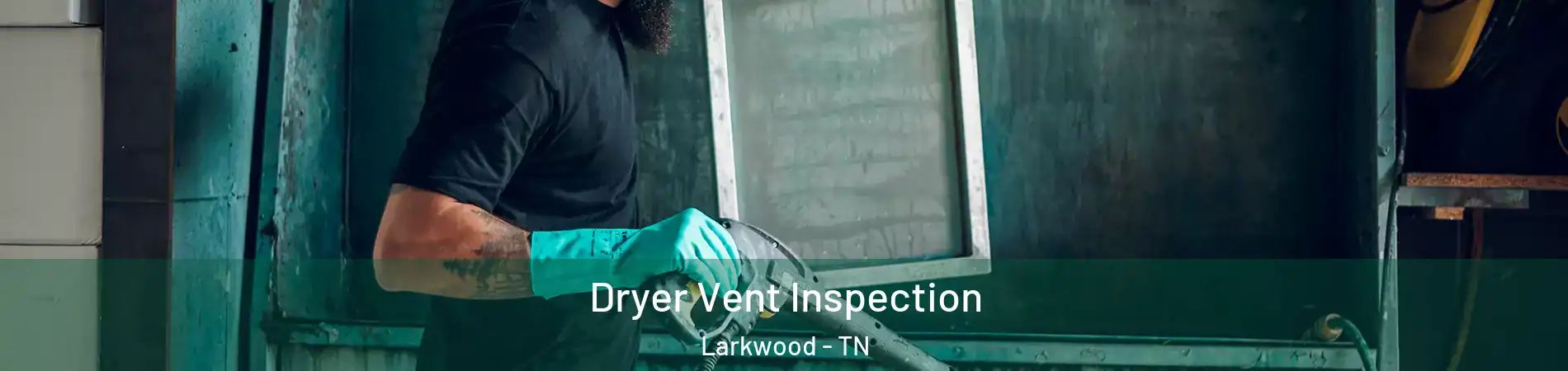 Dryer Vent Inspection Larkwood - TN