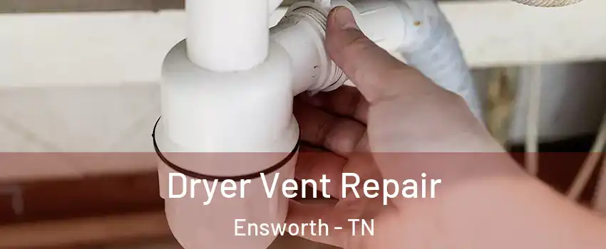 Dryer Vent Repair Ensworth - TN