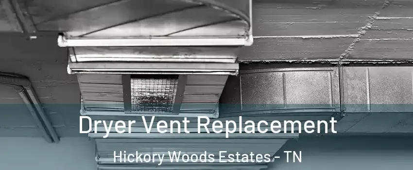Dryer Vent Replacement Hickory Woods Estates - TN