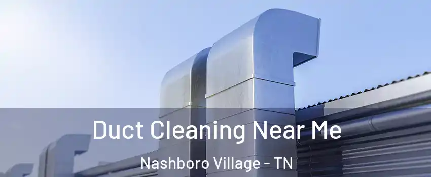 Duct Cleaning Near Me Nashboro Village - TN