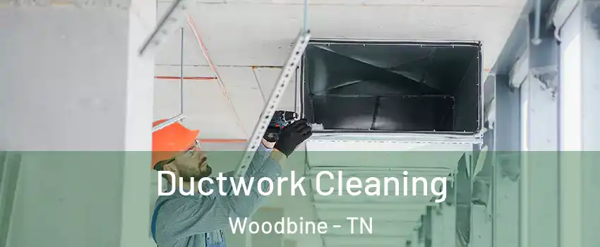Ductwork Cleaning Woodbine - TN