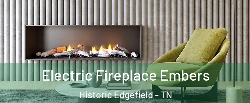 Electric Fireplace Embers Historic Edgefield - TN