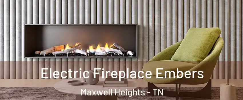 Electric Fireplace Embers Maxwell Heights - TN