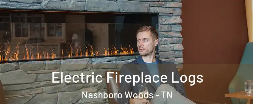 Electric Fireplace Logs Nashboro Woods - TN
