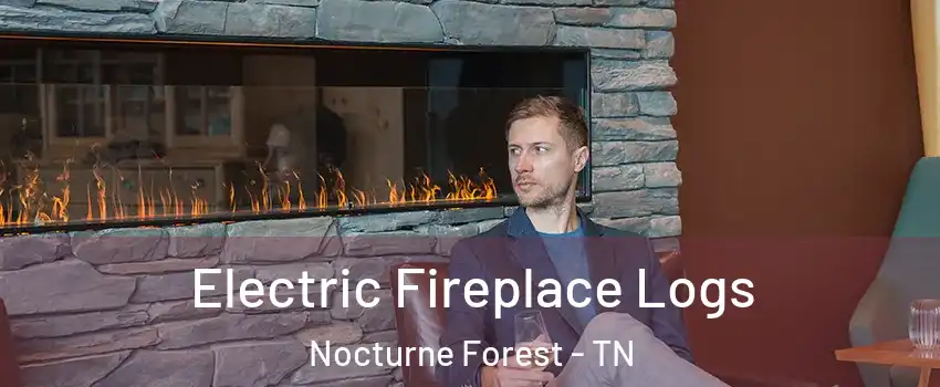 Electric Fireplace Logs Nocturne Forest - TN