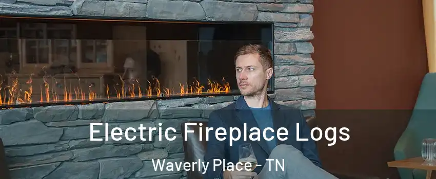 Electric Fireplace Logs Waverly Place - TN