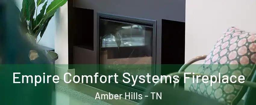 Empire Comfort Systems Fireplace Amber Hills - TN