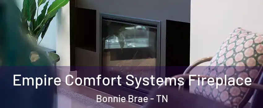Empire Comfort Systems Fireplace Bonnie Brae - TN