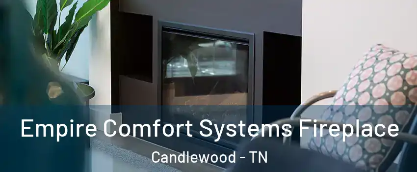 Empire Comfort Systems Fireplace Candlewood - TN