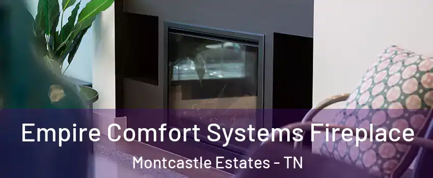 Empire Comfort Systems Fireplace Montcastle Estates - TN