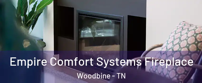 Empire Comfort Systems Fireplace Woodbine - TN