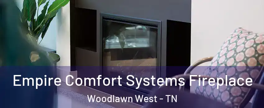 Empire Comfort Systems Fireplace Woodlawn West - TN