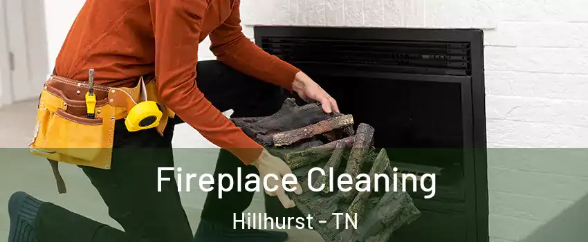 Fireplace Cleaning Hillhurst - TN