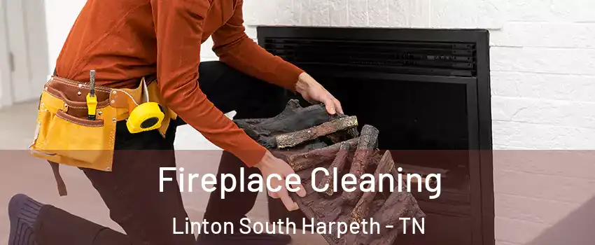Fireplace Cleaning Linton South Harpeth - TN