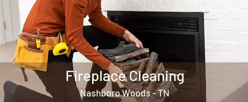 Fireplace Cleaning Nashboro Woods - TN