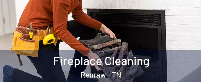 Fireplace Cleaning Renraw - TN