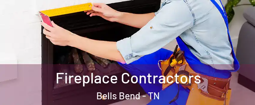 Fireplace Contractors Bells Bend - TN