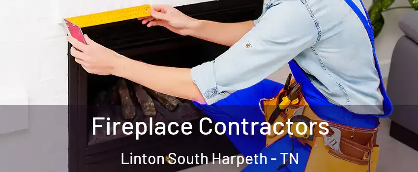 Fireplace Contractors Linton South Harpeth - TN