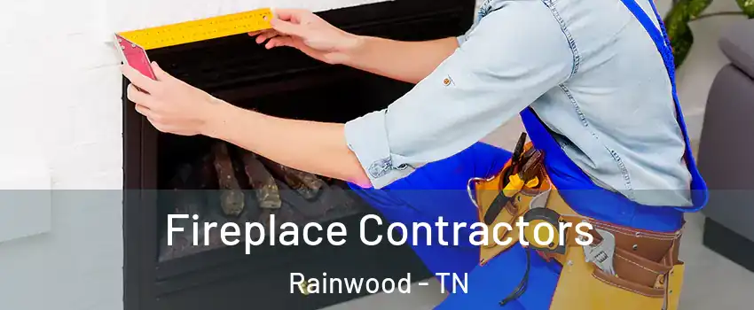 Fireplace Contractors Rainwood - TN
