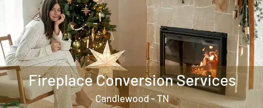 Fireplace Conversion Services Candlewood - TN