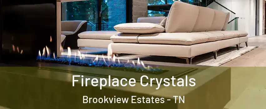 Fireplace Crystals Brookview Estates - TN