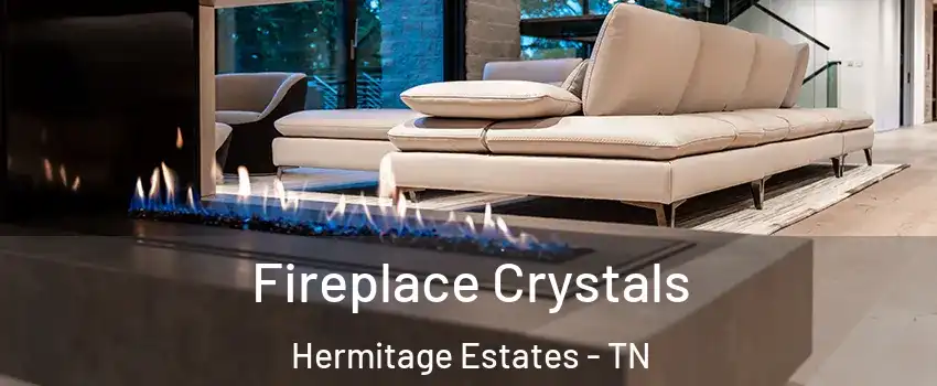 Fireplace Crystals Hermitage Estates - TN