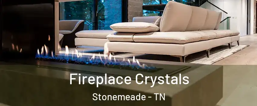 Fireplace Crystals Stonemeade - TN