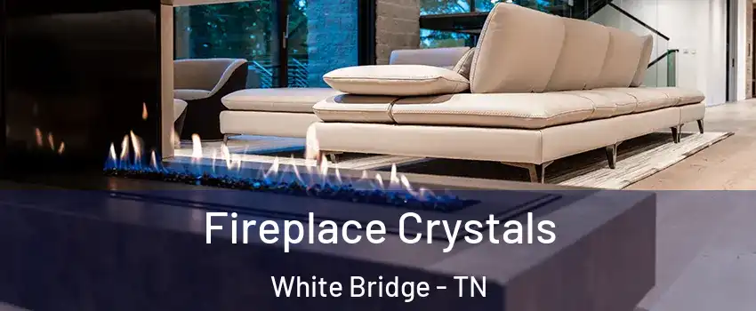 Fireplace Crystals White Bridge - TN