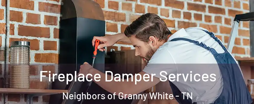 Fireplace Damper Services Neighbors of Granny White - TN