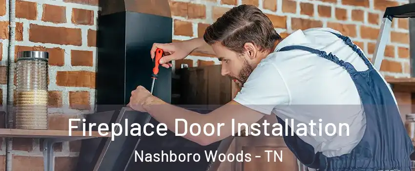 Fireplace Door Installation Nashboro Woods - TN