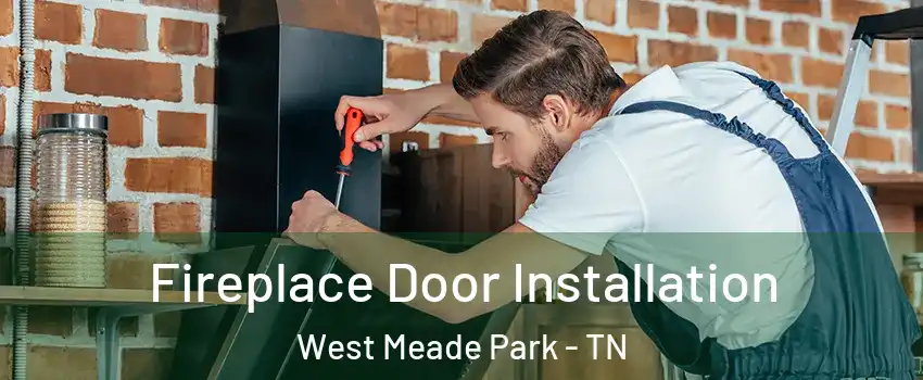 Fireplace Door Installation West Meade Park - TN