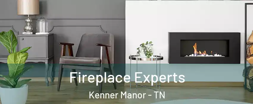 Fireplace Experts Kenner Manor - TN