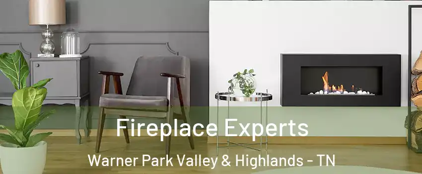 Fireplace Experts Warner Park Valley & Highlands - TN