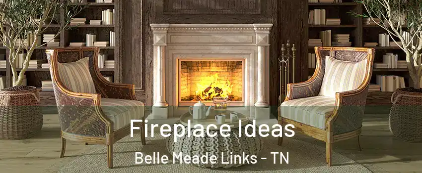 Fireplace Ideas Belle Meade Links - TN