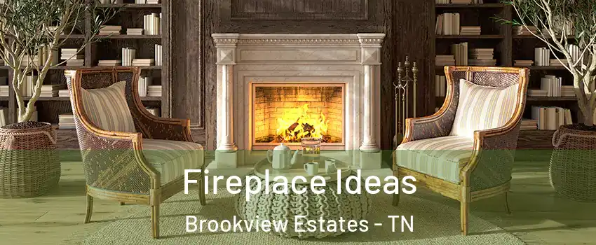 Fireplace Ideas Brookview Estates - TN