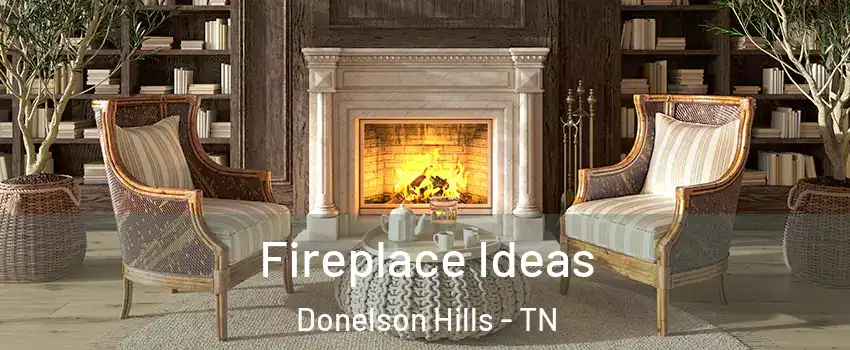Fireplace Ideas Donelson Hills - TN