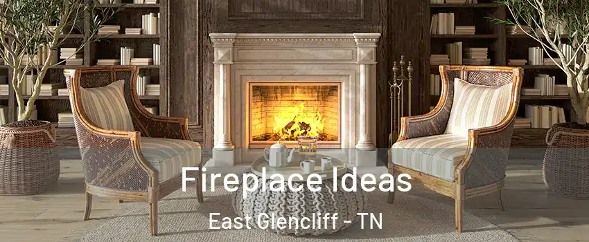 Fireplace Ideas East Glencliff - TN