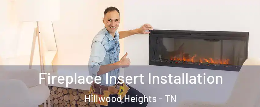 Fireplace Insert Installation Hillwood Heights - TN